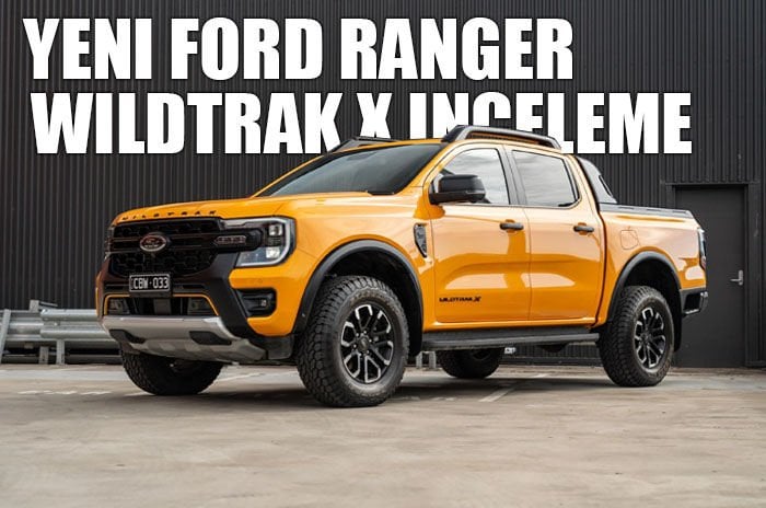 Yeni Ford Ranger Wildtrak X İncelemesi