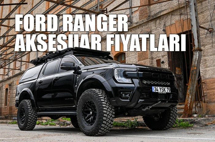 Ford Ranger Aksesuar Fiyatları: En İyi Aksesuarlar ve Uygun Fiyatlar