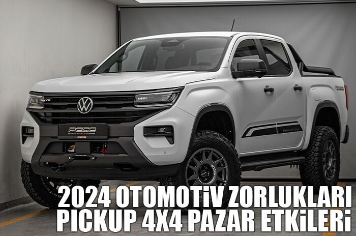 2024'te Pickup 4x4 Pazarını Şekillendirecek Otomotiv Sektörü Zorlukları