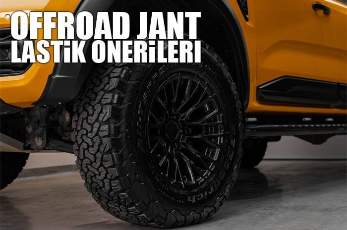 Off-Road Maceralarınız İçin En İyi Jant ve Lastik Tavsiyeleri