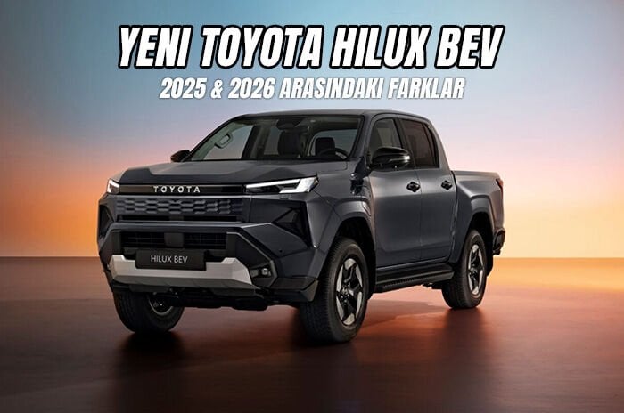 Yeni Toyota Hilux 2026: Eski ve Yeni Kasa Arasındaki Farklar