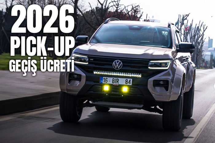 Pickup Köprü Geçiş Ücreti 2026 Güncel Ücretler ve Kurallar